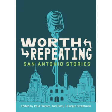 Worth Repeating: San Antonio Stories