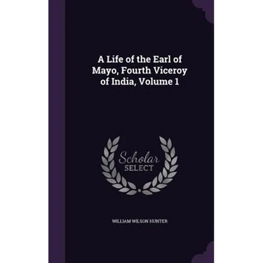 A Life of the Earl of Mayo, Fourth Viceroy of India, Volume 1
