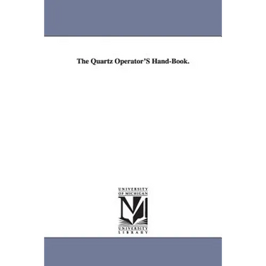 The Quartz Operator'S Hand-Book.