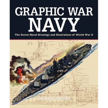 Graphic War Navy: The Secret Naval Drawings and Illustrations of World War II