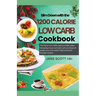 Slim Down with the 1200 CALORIE LOW CARB Cookbook: The focus on a 1200-calorie intake while following a low-carb diet with promises of weight loss and