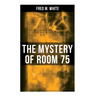 The Mystery of Room 75: Crime Thriller