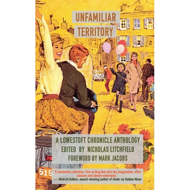 Unfamiliar Territory: A Lowestoft Chronicle Anthology