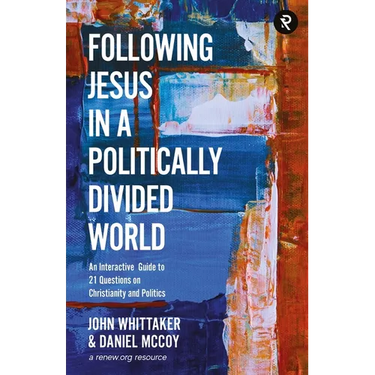 Following Jesus in a Politically Divided World: An Interactive Guide to 21 Questions on Christianity and Politics