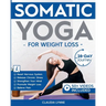 Somatic Yoga for Weight Loss: 28-Day Journey to Reset Your Nervous System, Release Chronic Stress, Relieve Pain, and Promote Weight Loss-Strengthen Yo