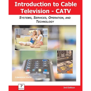 Introduction to Cable TV (CATV): Systems, Services, Operation, and Technology