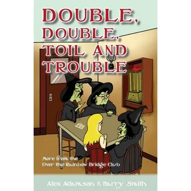 Double, Double, Toil and Trouble