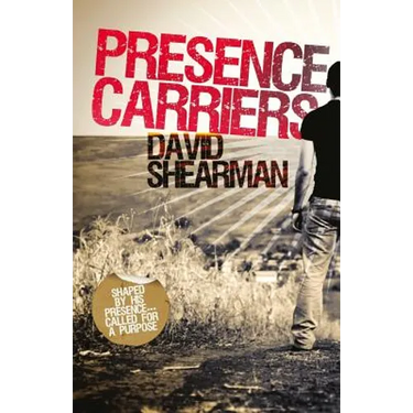 Presence Carriers: Shaped by His presence; called for a purpose