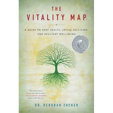 The Vitality Map: A Guide to Deep Health, Joyful Self-Care, and Resilient Well-Being