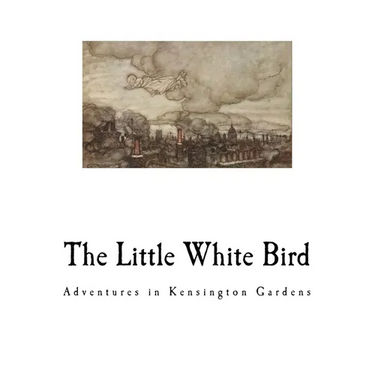 The Little White Bird: Adventures in Kensington Gardens