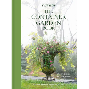 Terrain: The Container Garden Book: Creative Designs for Every Season