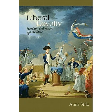 Liberal Loyalty: Freedom, Obligation, and the State