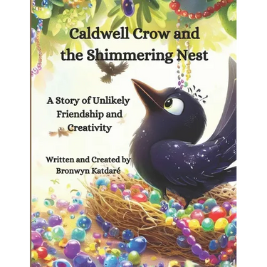 Caldwell Crow and the Shimmering Nest: A Story of Unlikely Friendship and Creativity