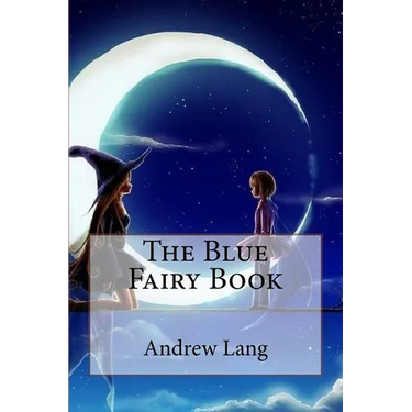 The Blue Fairy Book Andrew Lang