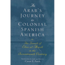 An Arab's Journey to Colonial Spanish America: The Travels of Elias Al-Mûsili in the Seventeenth Century