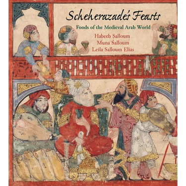 Scheherazade's Feasts: Foods of the Medieval Arab World