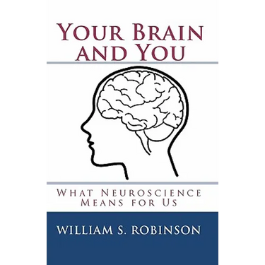 Your Brain and You: What Neuroscience Means for Us