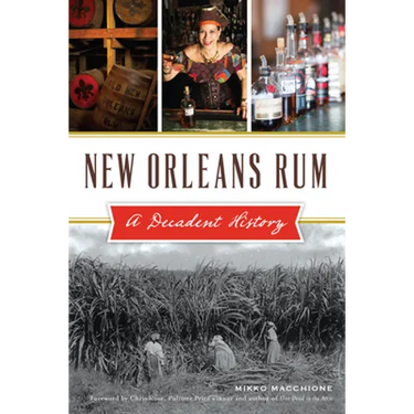 New Orleans Rum: A Decadent History