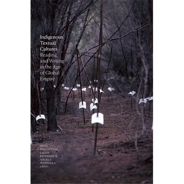 Indigenous Textual Cultures: Reading and Writing in the Age of Global Empire