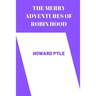 The merry adventures of robin hood by Howard Pyle