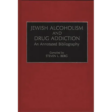 Jewish Alcoholism and Drug Addiction: An Annotated Bibliography