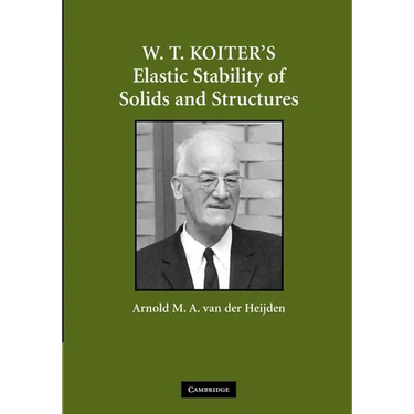 W. T. Koiter S Elastic Stability of Solids and Structures