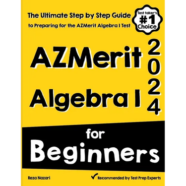 AzMerit Algebra I for Beginners: The Ultimate Step by Step Guide to Acing AzMerit Algebra I