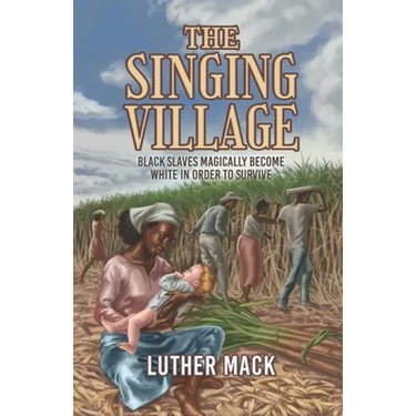 The Singing Village: Black Slaves Magically Become White To Survive
