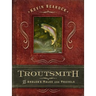 Troutsmith: An Angler's Tales and Travels