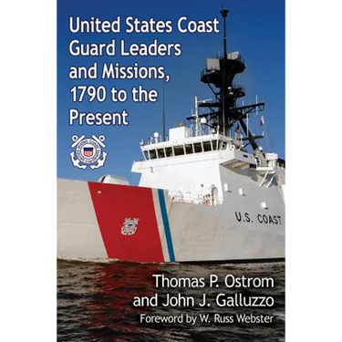 United States Coast Guard Leaders and Missions, 1790 to the Present