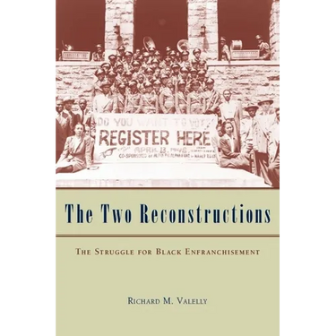The Two Reconstructions: The Struggle for Black Enfranchisement
