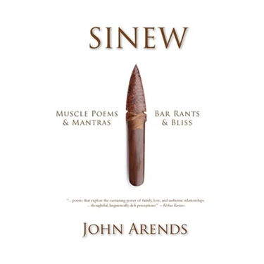 Sinew: Muscle Poems & Mantras, Bar Rants & Bliss