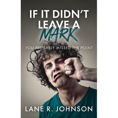 If It Didn't Leave a Mark, You Probably Missed the Point