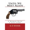 Until We Meet Again: A Woman With a Gun Story