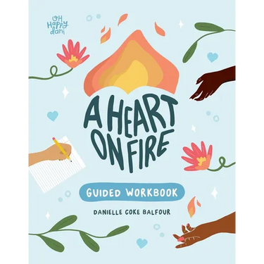 A Heart on Fire Guided Workbook: 100 Activities and Prompts for a Life of Everyday Advocacy and Self-Compassion