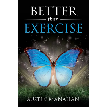 Better than Exercise: An easier way to fantastic health, God's way
