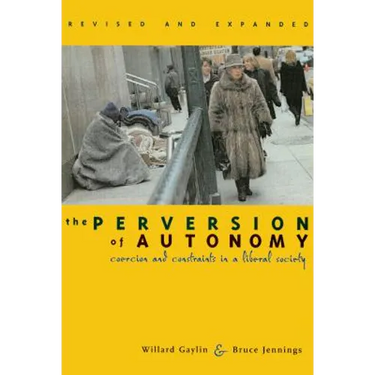 The Perversion of Autonomy: Coercion and Community in a Liberal Society