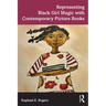 Representing Black Girl Magic with Contemporary Picture Books