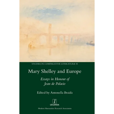 Mary Shelley and Europe: Essays in Honour of Jean de Palacio