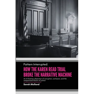Pattern Interrupted: How the Karen Read Trial Broke The Narrative Machine