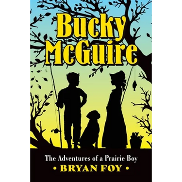 Bucky McGuire: The Adventures of a Prairie Boy