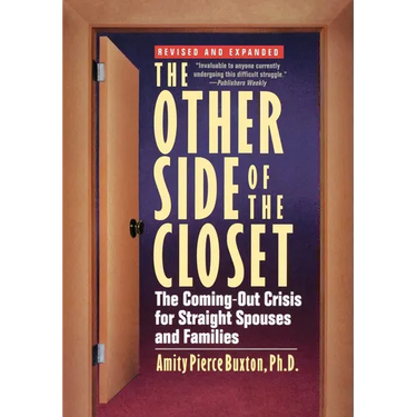 The Other Side of the Closet: The Coming-Out Crisis for Straight Spouses and Families