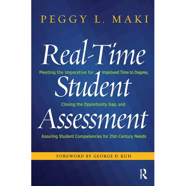 Real-Time Student Assessment: Meeting the Imperative for Improved Time to Degree, Closing the Opportunity Gap, and Assuring Student Competencies for 2