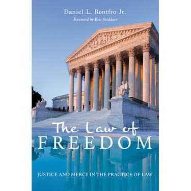 The Law of Freedom: Justice and Mercy in the Practice of Law