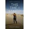 This Time, I Stayed