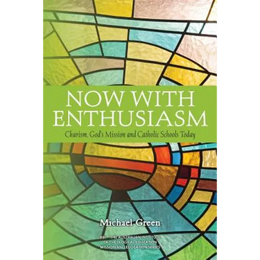 Now with Enthusiasm: Charism, God's Mission and Catholic Schools Today