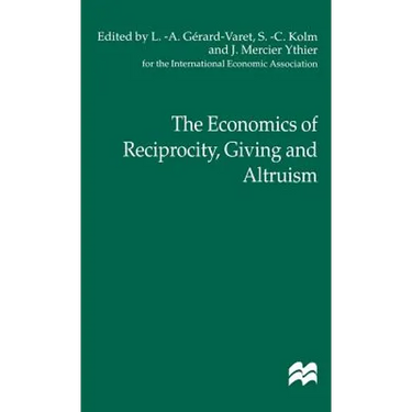 The Economics of Reciprocity, Giving and Altruism