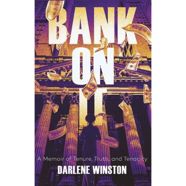 Bank On It: A Memoir of Tenure, Truth, and Tenacity
