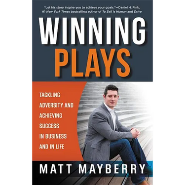 Winning Plays: Tackling Adversity and Achieving Success in Business and in Life
