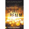 Discerning the Spirit Realm: The Key to Powerful Prayer and Victorious Warfare